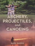 Archery, Projectiles, and Canoeing